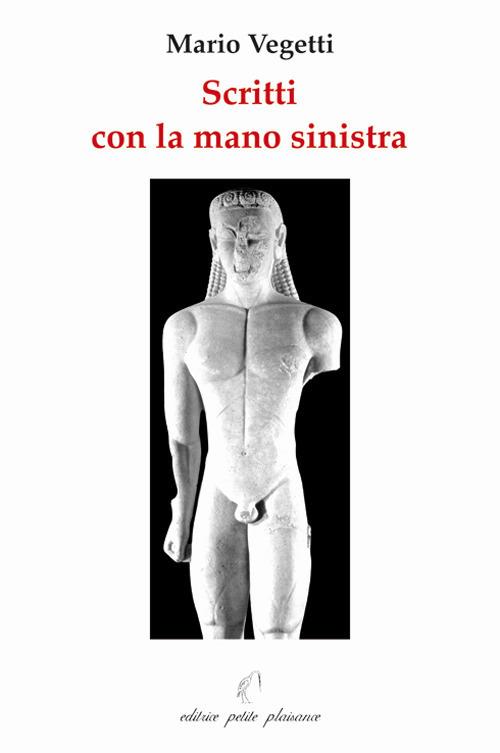 Scritti con la mano sinistra. Ediz. illustrata - Mario Vegetti - copertina