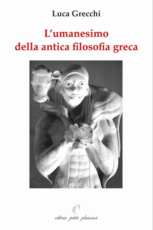 L' umanesimo della antica filosofia greca - Luca Grecchi - copertina