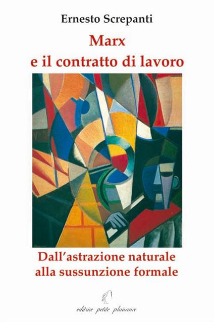 Mark e il contratto di lavoro. Dall'astrazione naturale alla sussunzione formale - Ernesto Screpanti - copertina