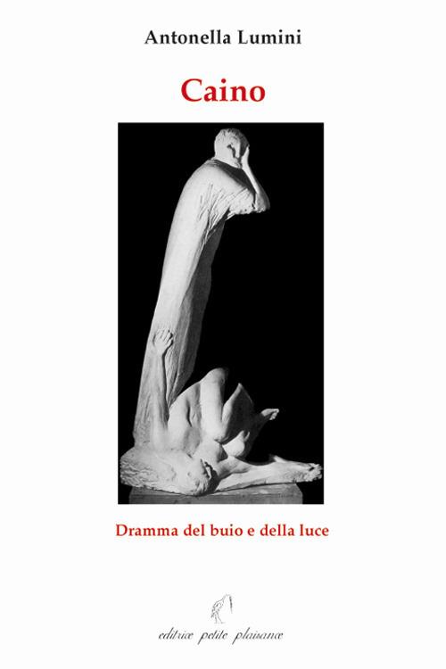 Caino. Dramma del buio e della luce - Antonella Lumini - copertina