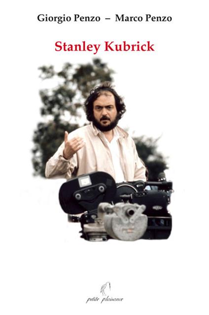 Stanley Kubrick - Giorgio Penzo,Marco Penzo - copertina