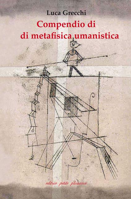 Compendio di metafisica umanistica - Luca Grecchi - copertina