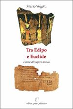 Tra Edipo e Euclide. Forme del sapere antico