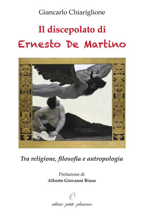 Il discepolato di Ernesto De Martino. Tra religione, filosofia e antropologia - Giancarlo Chiariglione - copertina