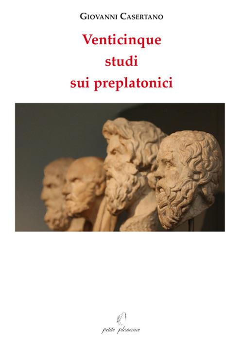 Venticinque studi sui preplatonici - Giovanni Casertano - copertina
