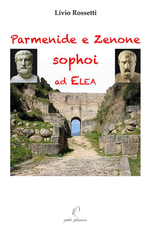 Parmenide e Zenone, sophoi ad Elea - Livio Rossetti - copertina