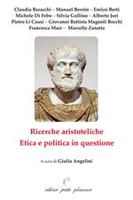 Ricerche aristoteliche. Etica e politica in questione