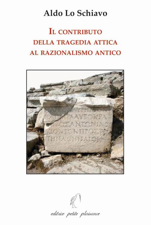 Il contributo della tragedia attica al razionalismo antico - Aldo Lo Schiavo - copertina