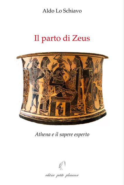 Il parto di Zeus. Athena e il sapere esperto - Aldo Lo Schiavo - copertina