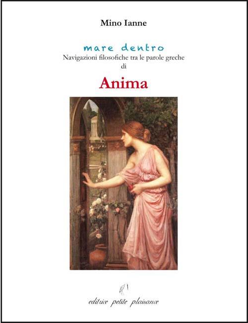Anima. Navigazioni filosofiche tra le parole greche di anima - Mino Ianne - copertina