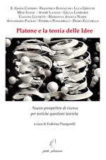 Platone e la teoria delle idee. Nuove prospettive di ricerca per antiche questioni teoriche