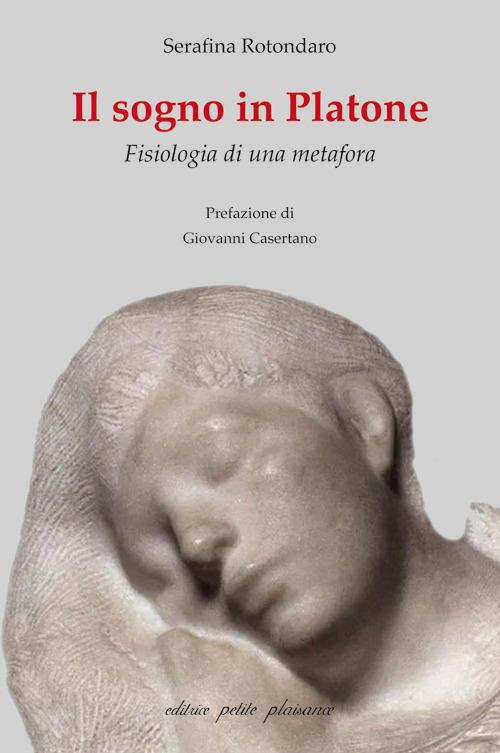 Il sogno in Platone. Fisiologia di una metafora - Serafina Rotondaro - copertina