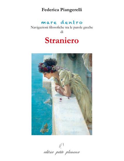 Straniero. Navigazioni filosofiche tra le parole greche di straniero - Federica Piangerelli - copertina