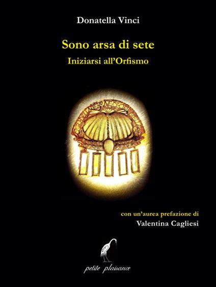 Sono arsa di sete. Iniziarsi all’orfismo - Donatella Vinci - copertina