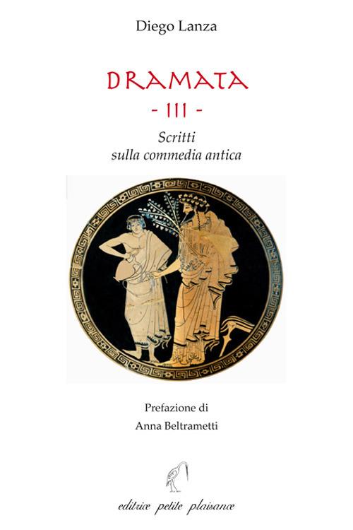 Dramata. Vol. 3: Scritti sulla commedia antica - Diego Lanza - copertina