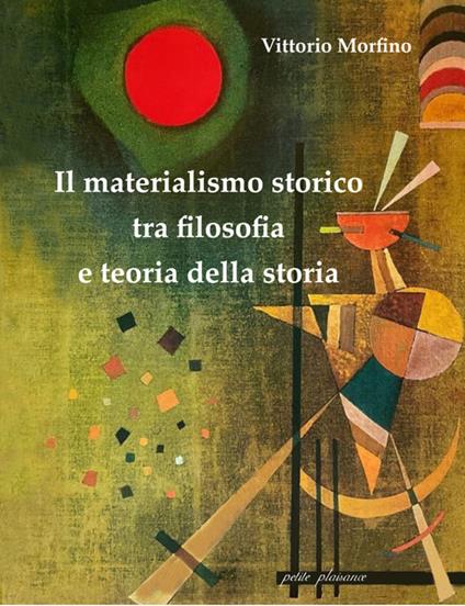 Il materialismo storico tra filosofia e teoria della storia - Vittorio Morfino - copertina