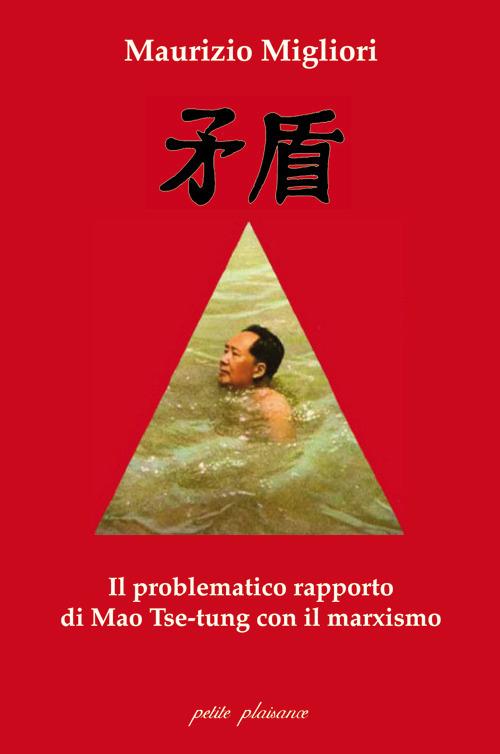 Il problematico rapporto di Mao Tse-Tung con il marxismo - Maurizio Migliori - copertina
