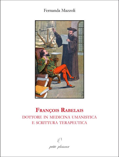 François Rabelais, dottore in medicina umanistica e scrittura terapeutica - Fernanda Mazzoli - copertina