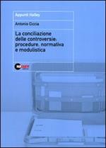 La conciliazione delle controversie. Procedure, normativa e modulistica