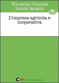 L' impresa agricola e cooperativa - Vincenzo Cuzzola,Laura Iacazzi - copertina