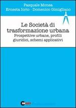 Le società di trasformazione urbana. Prospettive urbane, profili giuridici, schemi applicativi