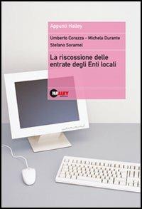 La riscossione delle entrate degli enti locali - Umberto Corazza,Michela Durante,Stefano Soramel - copertina