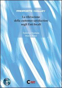 La rilevazione della customer satisfaction negli enti locali. Con CD-ROM - Federico Fontana,Marco Rossi - copertina