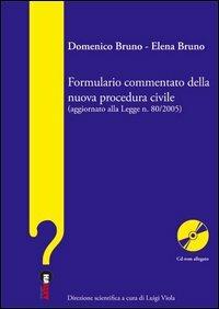 Formulario commentato della nuova procedura civile (aggiornato alla legge n. 80/2005). Con CD-ROM - Domenico Bruno,Elena Bruno - copertina