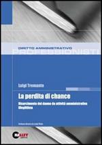 La perdita di chance. Risarcimento del danno da attività amministrativa illegittima