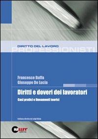 Diritti e doveri dei lavoratori. Casi pratici e lineamenti teorici - Francesco Buffa,Giuseppe De Lucia - copertina
