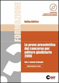 La prova preselettiva del concorso per uditore giudiziario 2006. Quiz e schemi strategici. Con CD-ROM - copertina