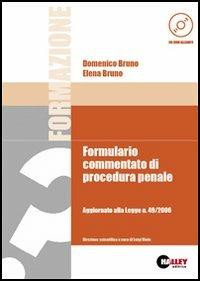 Formulario commentato di procedura penale. Aggiornato alla Legge n. 49/2006. Con CD-ROM - Domenico Bruno,Elena Bruno - copertina