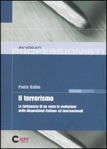 Il terrorismo. La fattispecie di un reato in evoluzione nelle disposizioni italiane ed internazionali