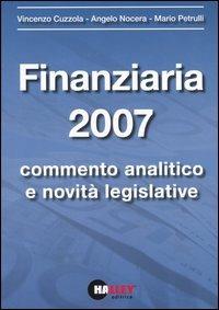 Finanziaria 2007. Commento analitico e novità legislative - Vincenzo Cuzzola,Angelo Nocera,Mario Petrulli - copertina
