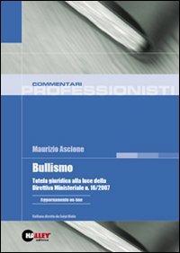 Bullismo. Tutela giuridica alla luce della Direttiva Ministeriale n. 16/2007 - Maurizio Ascione - copertina