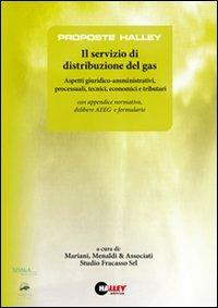 Il servizio di distribuzione del gas. Aspetti giuridico-amministrativi, processuali, tecnici, economici e tributari - copertina