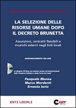 La selezione delle risorse umane dopo il decreto Brunetta. Assunzioni, contratti flessibili e incarichi esterni negli enti locali. Con CD-ROM