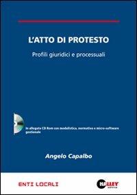 L' atto di protesto. Profili giuridici e processuali. Con CD-ROM - Angelo Capalbo - copertina