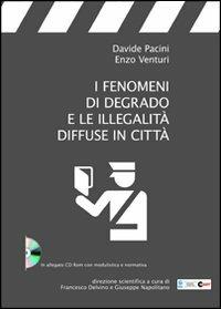 I fenomeni di degrado e le illegalità diffuse in città. Con CD-ROM - Davide Pacini,Enzo Venturi - copertina
