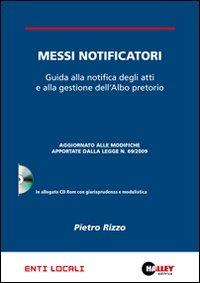 Messi notificatori. Guida alla notifica degli atti e alla gestione dell'albo pretorio. Con CD-ROM - Pietro Rizzo - copertina