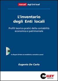 L' inventario degli enti locali. Profili teorico-pratici della contabilità economica e patrimoniale. Con CD-ROM - Eugenio De Carlo - copertina