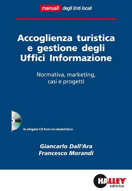Accoglienza turistica e gestione degli uffici informazione. Normativa, marketing, casi e progetti. Con CD-ROM - copertina