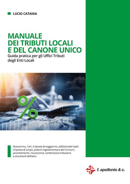 Manuale dei tributi locali e del canone unico. Guida pratica per gli Uffici tributi degli Enti Locali - Lucio Catania - copertina