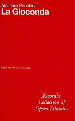La gioconda. Opera in quattro atti. Musica di A. Ponchielli. Ediz. italiano-inglese - Arrigo Boito - copertina