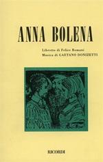 Anna Bolena. Tragedia lirica in due atti. Musica di G. Donizetti