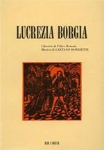 Lucrezia Borgia. Melodramma in un prologo e tre atti. Musica di G. Donizetti