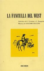 La fanciulla del West. Opera in 3 atti (dal dramma di D. Belasco). Musica di G. Puccini