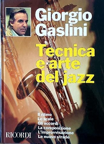 Tecnica e arte del jazz. Il ritmo, le scale, gli accordi, la composizione, l'improvvisazione, le nuove strade
