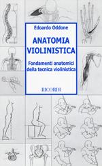 Anatomia violinistica. Fondamenti anatomici della tecnica violinistica