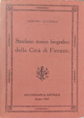 Stradario storico e biografico della città di Firenze - D. Gucciarelli - copertina